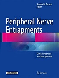 Peripheral Nerve Entrapments: Clinical Diagnosis and Management (Hardcover, 2016)
