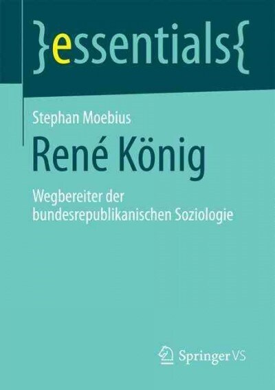 Ren?K?ig: Wegbereiter Der Bundesrepublikanischen Soziologie (Paperback, 1. Aufl. 2016)
