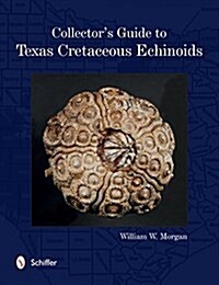 Collectors Guide to Texas Cretaceous Echinoids (Paperback)