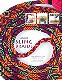 Andean Sling Braids: New Designs for Textile Artists (Hardcover)