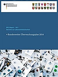 Berichte Zur Lebensmittelsicherheit 2014: Bundesweiter ?erwachungsplan 2014 (Paperback, 1. Aufl. 2016)