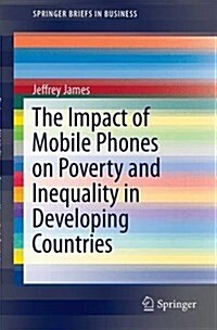 The Impact of Mobile Phones on Poverty and Inequality in Developing Countries (Paperback)