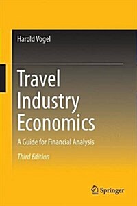 Travel Industry Economics: A Guide for Financial Analysis (Hardcover, 3, 2016)