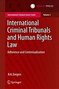 International Criminal Tribunals and Human Rights Law: Adherence and Contextualization (Hardcover, 2016)