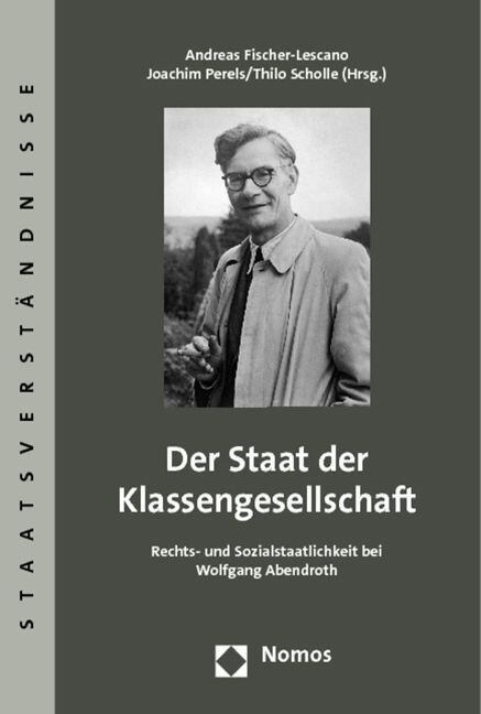 Der Staat Der Klassengesellschaft: Rechts- Und Sozialstaatlichkeit Bei Wolfgang Abendroth (Paperback)