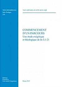 Commencement DUn Parcours: Une Etude Exegetique Et Theologique de Jn 3,1-21 (Paperback)