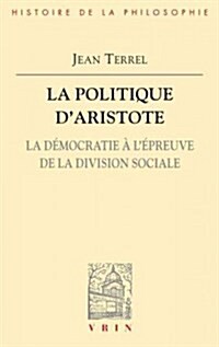 La Politique DAristote: La Democratie A LEpreuve de La Division Sociale (Paperback)