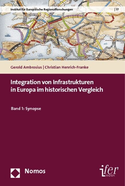 Integration Von Infrastrukturen in Europa Im Historischen Vergleich: Band 1: Synopse (Paperback)