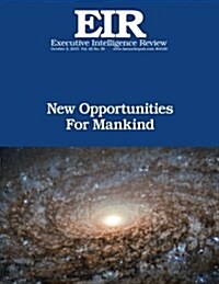 New Opportunities for Mankind: Executive Intelligence Review; Volume 42, Issue 39 (Paperback)