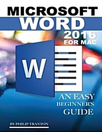 Microsoft Word 2016 for Mac: Any Easy Beginners Guide (Paperback)