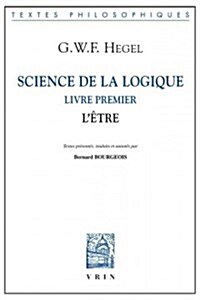 Science de La Logique: Livre Premier. LEtre (Paperback)