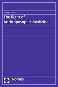 The Right of Anthroposophic Medicine (Paperback)