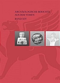 South Arabia and Its Neighbours. Phenomena of Intercultural Contacts: 14. Rencontres Sabeennes (Hardcover)