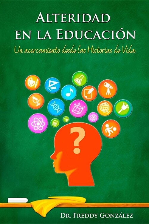 Alteridad en la Educaci?: Un acercamiento desde las Historias de Vida (Paperback)