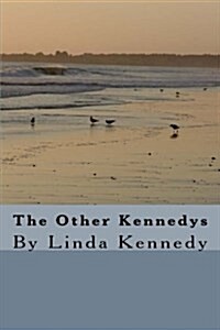 The Other Kennedys: By Linda Kennedy (Paperback)