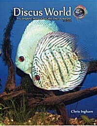 Discus World: A Complete Manual for the Discus Fish Keeper. (Paperback)
