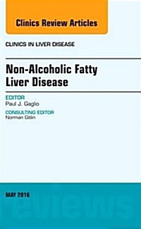 Non-Alcoholic Fatty Liver Disease, an Issue of Clinics in Liver Disease: Volume 20-2 (Hardcover)