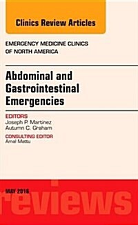 Abdominal and Gastrointestinal Emergencies, an Issue of Emergency Medicine Clinics of North America: Volume 34-2 (Hardcover)