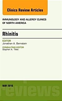 Rhinitis, an Issue of Immunology and Allergy Clinics of North America: Volume 36-2 (Hardcover)