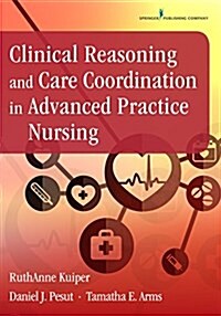 Clinical Reasoning and Care Coordination in Advanced Practice Nursing (Paperback, 3)