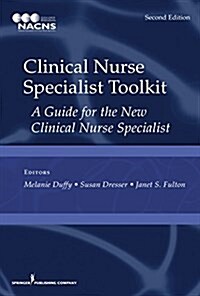 Clinical Nurse Specialist Toolkit: A Guide for the New Clinical Nurse Specialist (Spiral, 2)