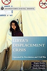 Libyas Displacement Crisis: Uprooted by Revolution and Civil War (Paperback)
