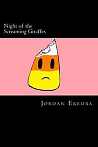 Night of the Screaming Giraffes: A Story of the Destructive (Paperback)