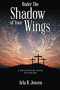 Under the Shadow of Your Wings (Paperback)