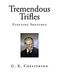 Tremendous Trifles: Fleeting Sketches (Paperback)