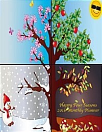 Happy Four Seasons 2016 Monthly Planner (Paperback)