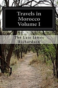 Travels in Morocco Volume I (Paperback)