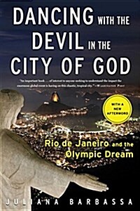 Dancing with the Devil in the City of God: Rio de Janeiro and the Olympic Dream (Paperback)