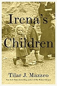 Irenas Children: The Extraordinary Story of the Woman Who Saved 2,500 Children from the Warsaw Ghetto (Hardcover)