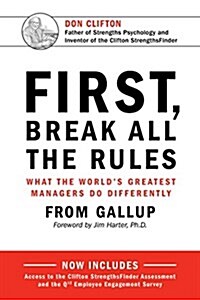 First, Break All the Rules: What the Worlds Greatest Managers Do Differently (Hardcover)
