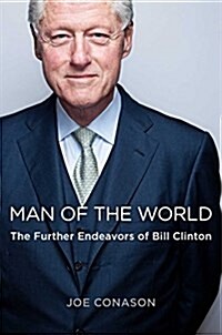 Man of the World: The Further Endeavors of Bill Clinton (Hardcover)