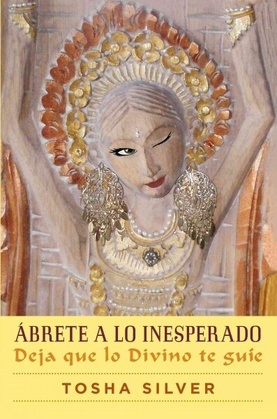 햍rete a Lo Inesperado (Outrageous Openness Spanish Edition): Deja Que Lo Divino Te Gu? (Paperback, Spanish)