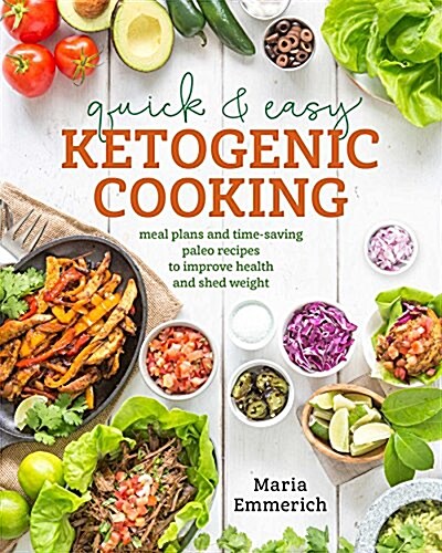 Quick & Easy Ketogenic Cooking: Time-Saving Paleo Recipes and Meal Plans to Improve Your Health and Help You Los E Weight (Paperback)