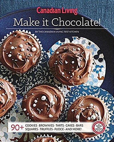 Canadian Living: Make It Chocolate! (Paperback)