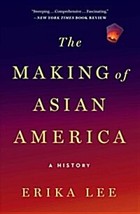 The Making of Asian America: A History (Paperback)