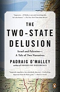 The Two-State Delusion: Israel and Palestine--A Tale of Two Narratives (Paperback)