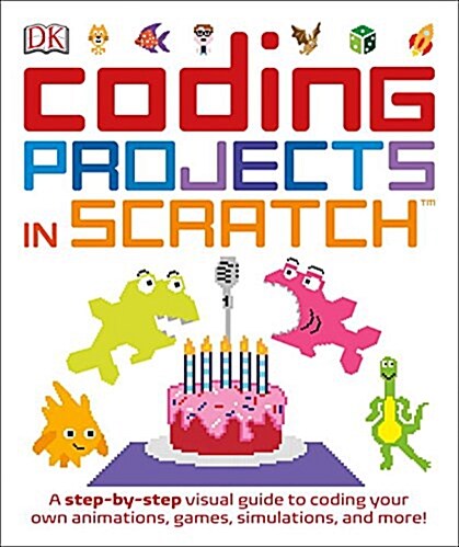 Coding Projects in Scratch: A Step-By-Step Visual Guide to Coding Your Own Animations, Games, Simulations, a (Paperback)