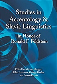 Studies in Accentology & Slavic Linguistics in Honor of Ronald F. Feldstein (Paperback)