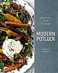Modern Potluck: Beautiful Food to Share: A Cookbook (Hardcover)