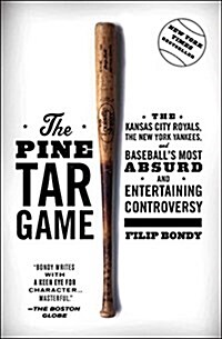 The Pine Tar Game: The Kansas City Royals, the New York Yankees, and Baseballs Most Absurd and Entertaining Controversy (Paperback)