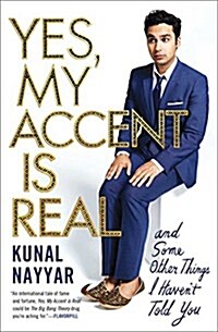 Yes, My Accent Is Real: And Some Other Things I Havent Told You (Paperback)