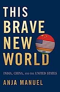 This Brave New World: India, China, and the United States (Hardcover)