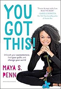 You Got This!: Unleash Your Awesomeness, Find Your Path, and Change Your World (Hardcover)