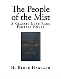 The People of the Mist: A Classic Lost Race Fantasy Novel (Paperback)