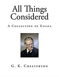All Things Considered: A Collection of Essays (Paperback)