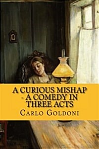 A Curious Mishap - A Comedy in Three Acts (Paperback)